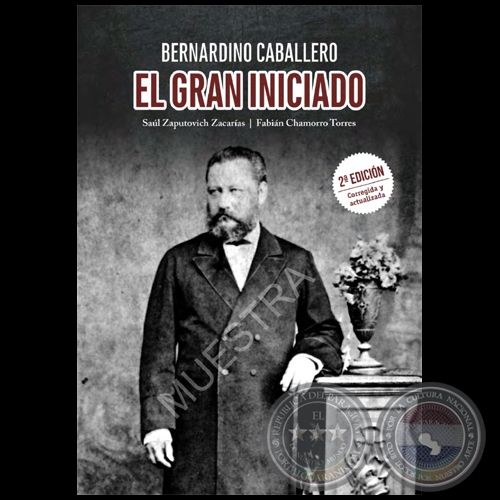 BERNARDINO CABALLERO - 2ª EDICIÓN - Autores: SAÚL ZAPUTOVICH ZACARÍAS / FABIÁN CHAMORRO TORRES - Año 2022